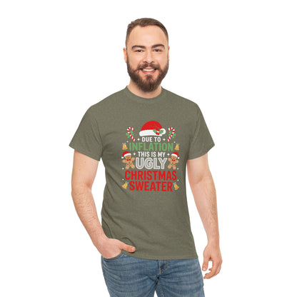 Due to Inflation This Is My Ugly Christmas Sweater Shirt, T-Shirt | Funny X-Mas Joke