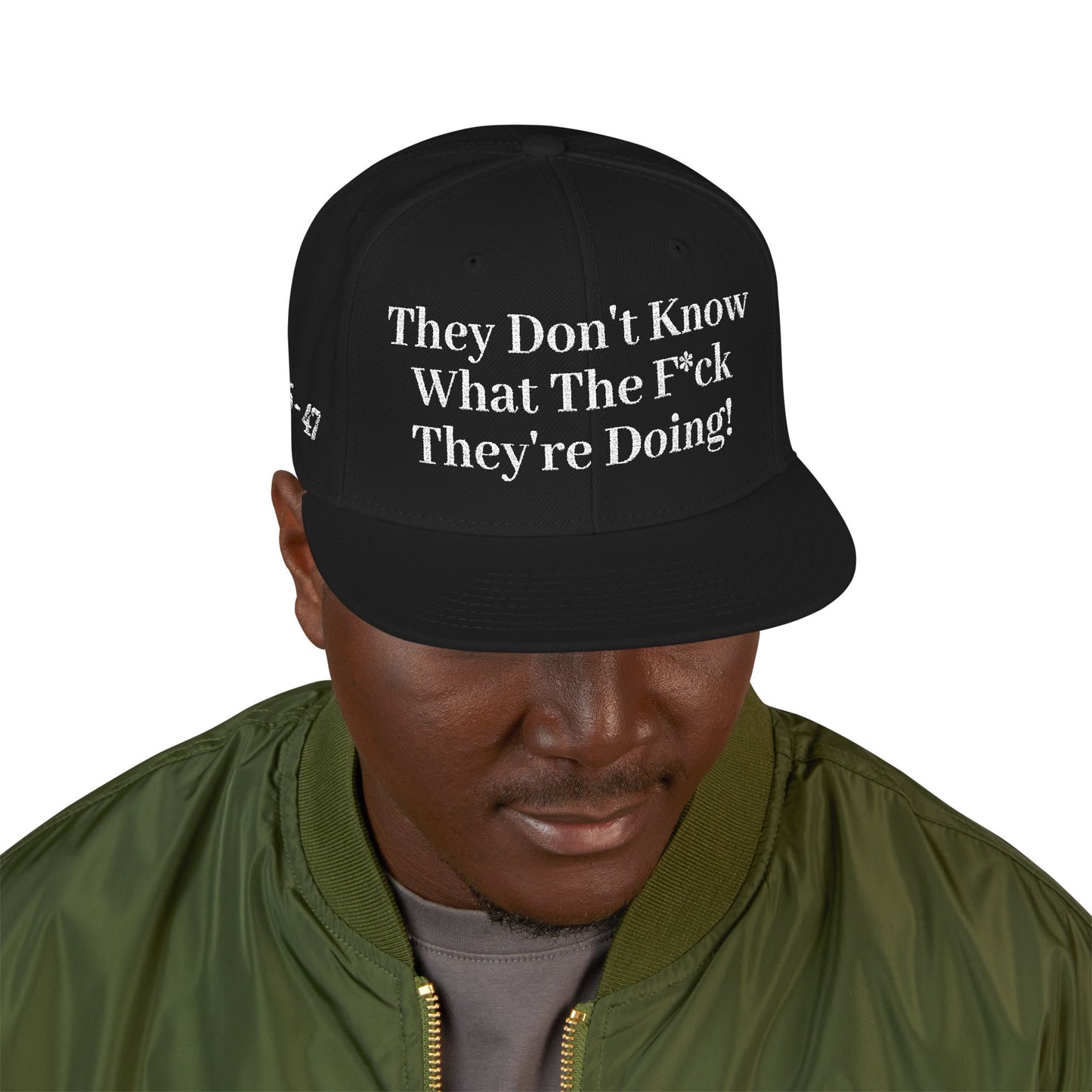 Embroidered Snapback Hat, They Don't Know What They're Doing, MAGA, Funny