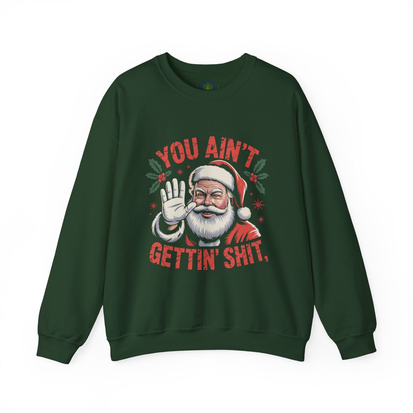 You Ain't Gettin' Shit Christmas Crewneck Sweatshirt