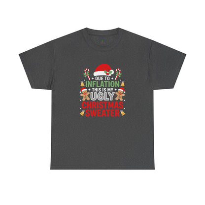 Due to Inflation This Is My Ugly Christmas Sweater Shirt, T-Shirt | Funny X-Mas Joke