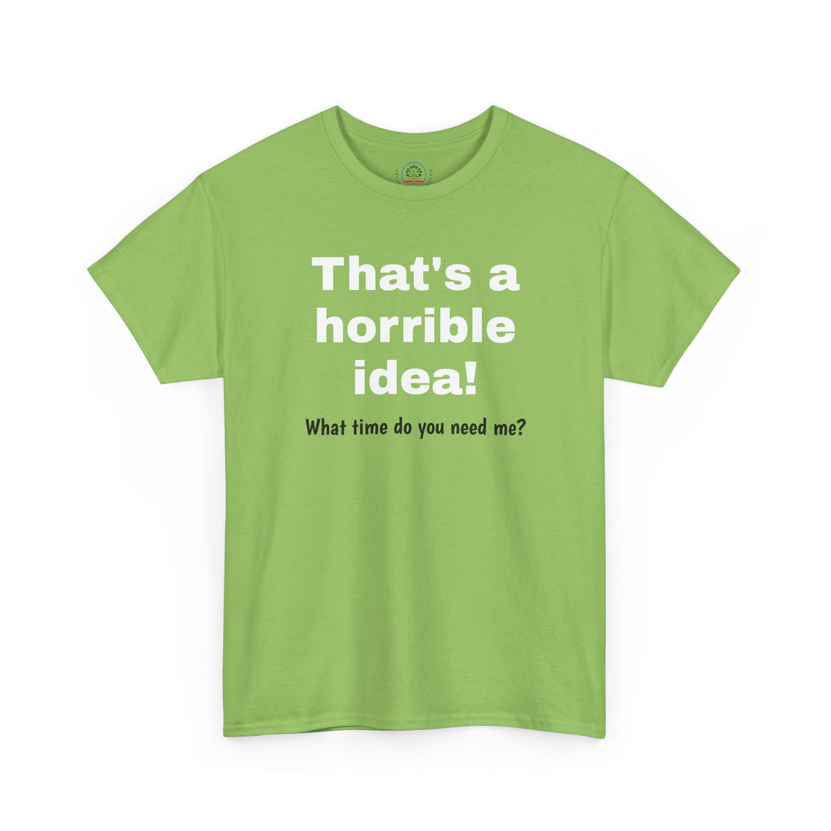 Funny sarcastic black T-shirt by Printify featuring the phrase "What time do you need me?" in bold graphic text.