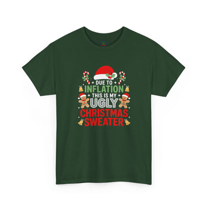 Due to Inflation This Is My Ugly Christmas Sweater Shirt, T-Shirt | Funny X-Mas Joke