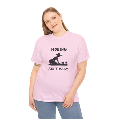 Funny Gardening T-Shirt, Hoeing Ain't Easy Tee, Gift for Gardeners, Plant Lovers