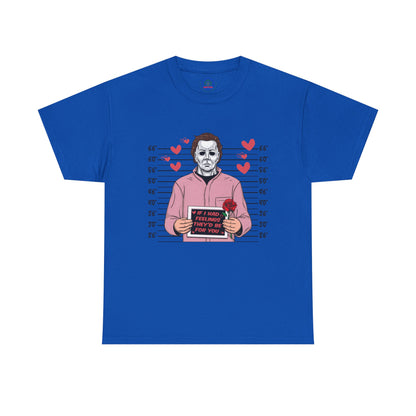 Michael Myers Mugshot T-Shirt — "If I Had Feelings They'd Be For You" Cute Horror Valentine Tee - Secondhand Readers