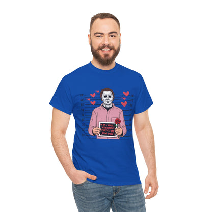 Michael Myers Mugshot T-Shirt — "If I Had Feelings They'd Be For You" Cute Horror Valentine Tee - Secondhand Readers