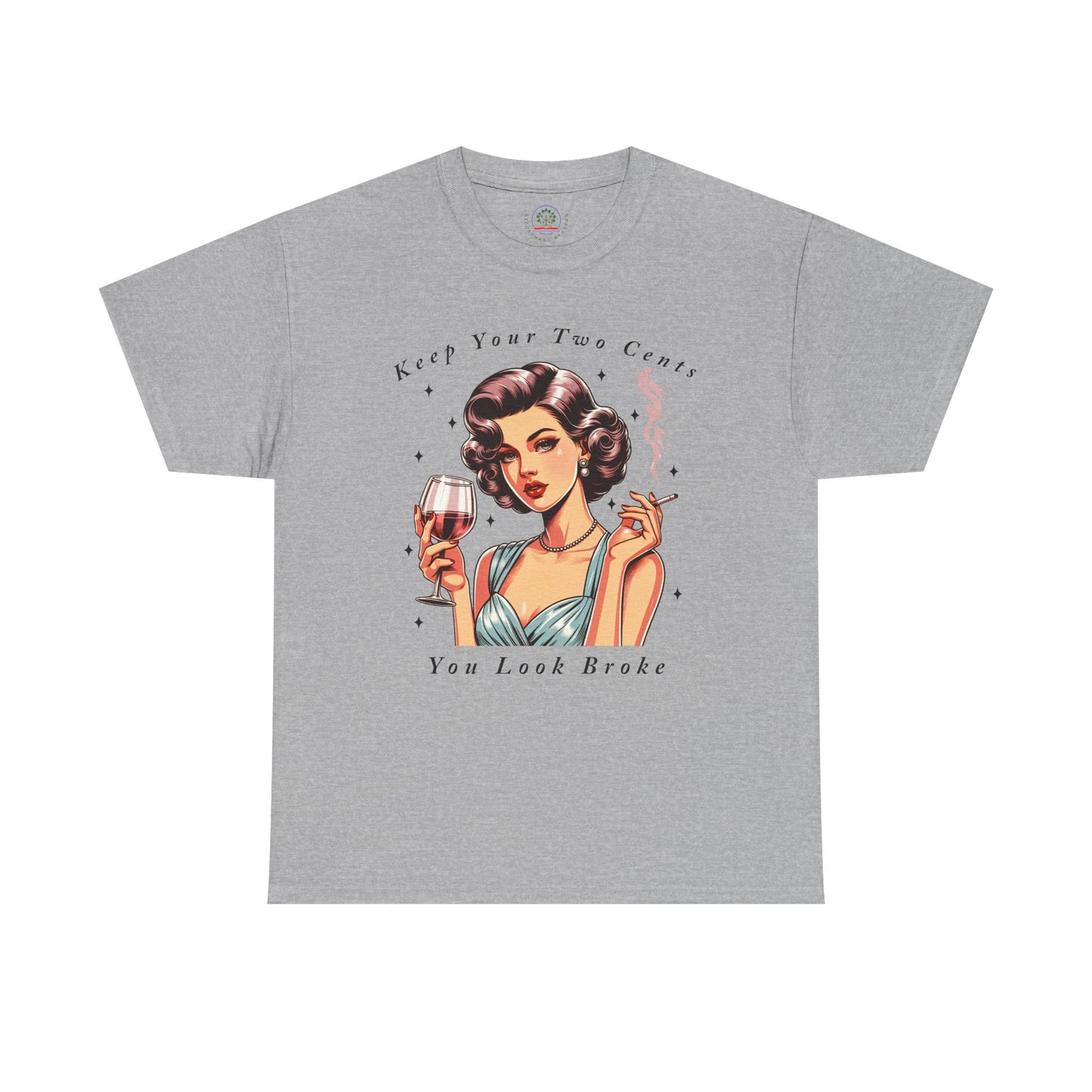 Keep Your Two Cents You Look Broke Unisex Shirt, Vintage Girl Tee, Sarcastic Quote - Secondhand Readers