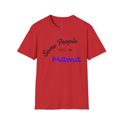 Customizable "Some People Call Me Mama" T-shirt by Printify, featuring a comfortable mom-themed design on a casual shirt.