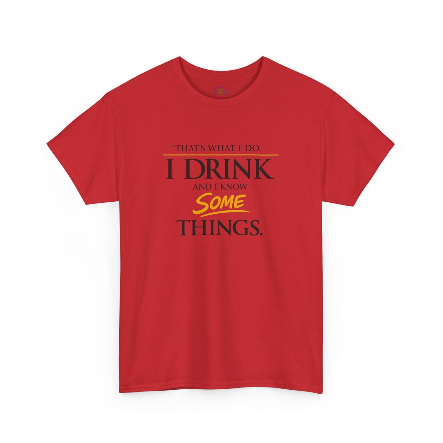 I Drink and I Know Some Things Tee | GOT Inspired Quote, Father's Day