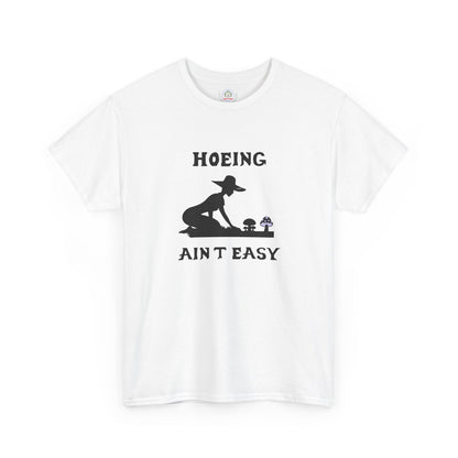 Funny Gardening T-Shirt, Hoeing Ain't Easy Tee, Gift for Gardeners, Plant Lovers