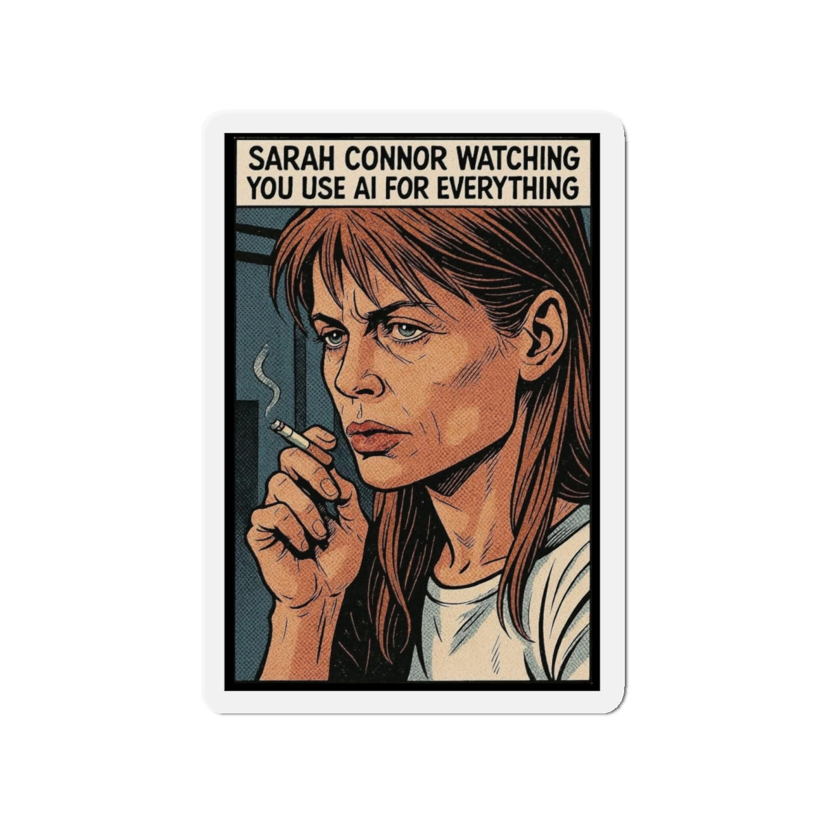Sarah Connor die-cut magnet featuring her watching you, cyberpunk retro home decor with sarcastic AI-themed design.