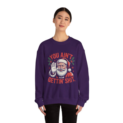You Ain't Gettin' Shit Christmas Crewneck Sweatshirt