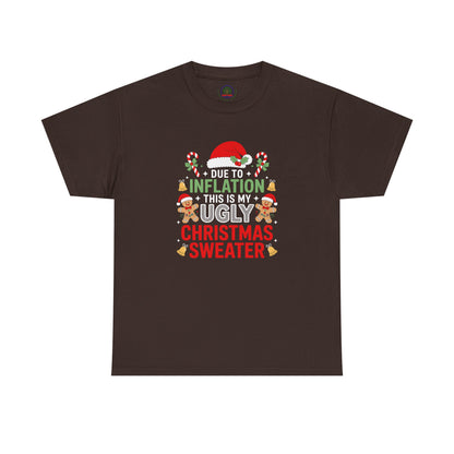 Due to Inflation This Is My Ugly Christmas Sweater Shirt, T-Shirt | Funny X-Mas Joke