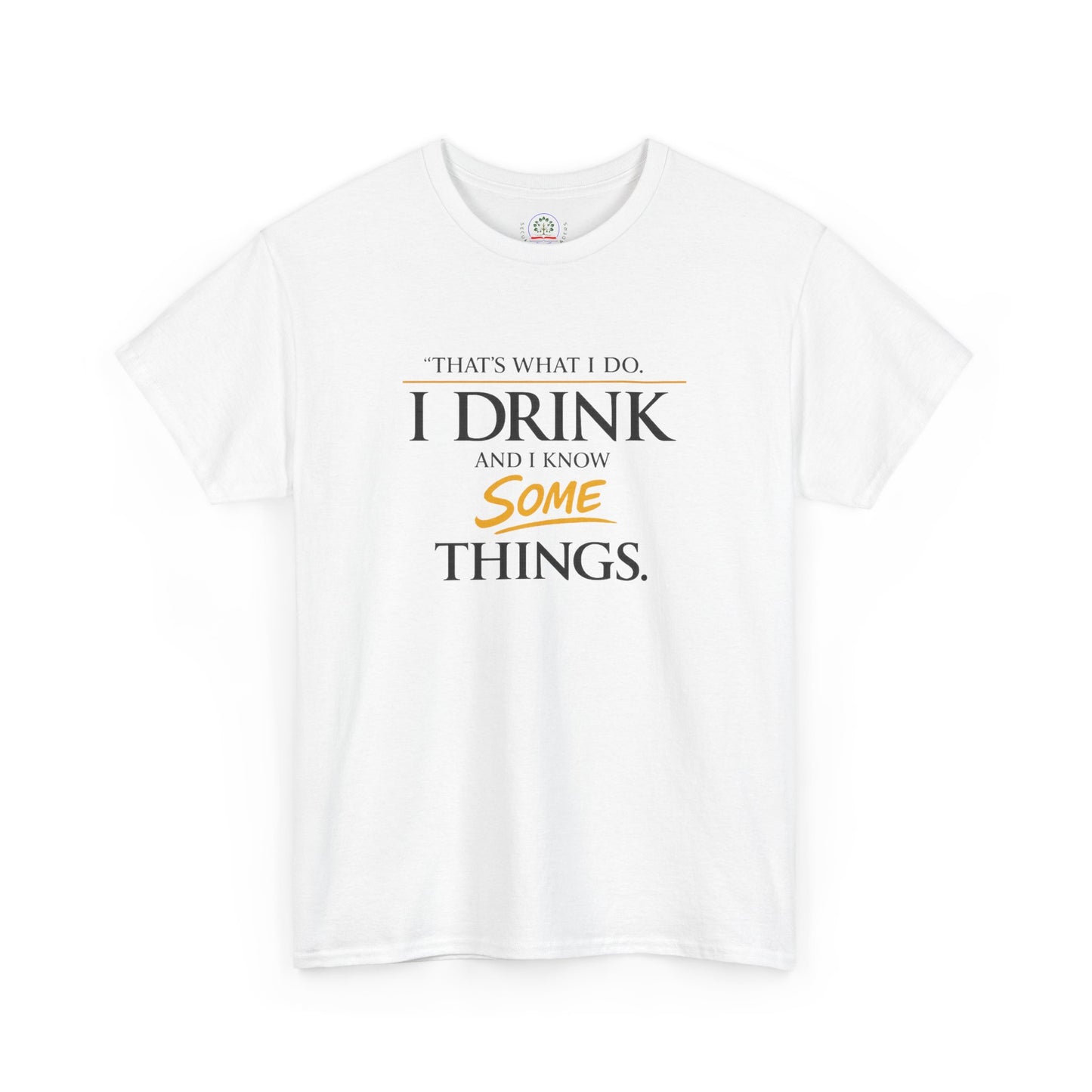 I Drink and I Know Some Things Tee | GOT Inspired Quote, Father's Day