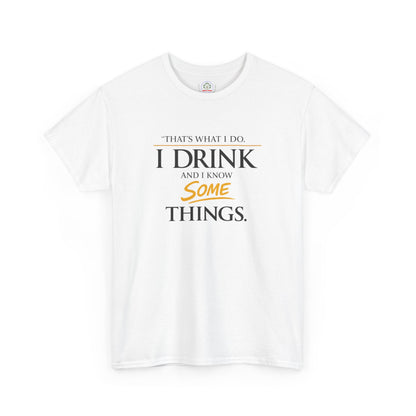 I Drink and I Know Some Things Tee | GOT Inspired Quote, Father's Day