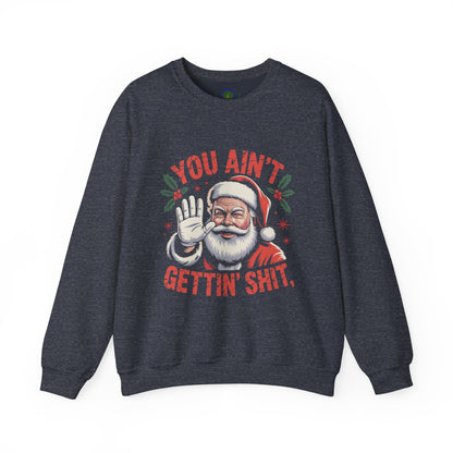 You Ain't Gettin' Shit Christmas Crewneck Sweatshirt
