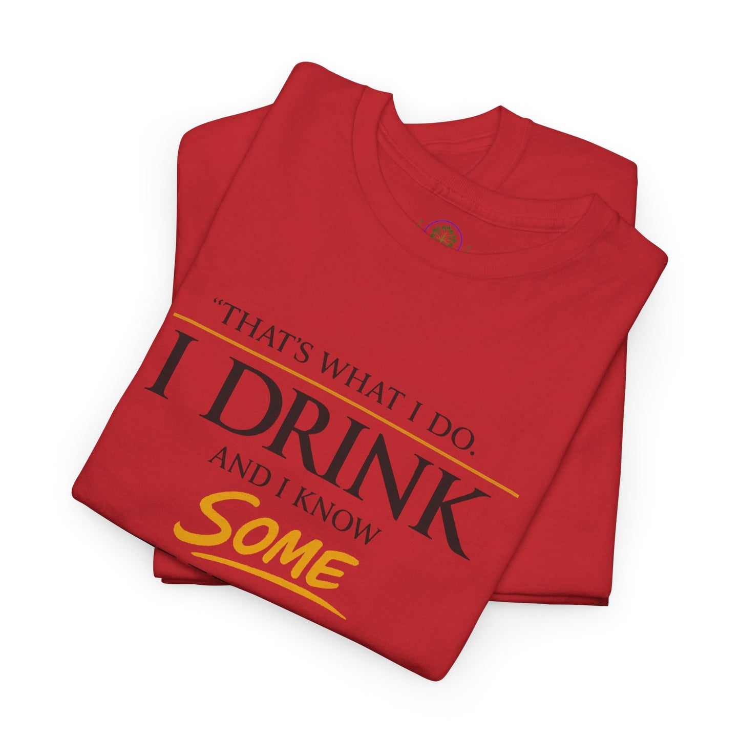 I Drink and I Know Some Things Tee | GOT Inspired Quote, Father's Day