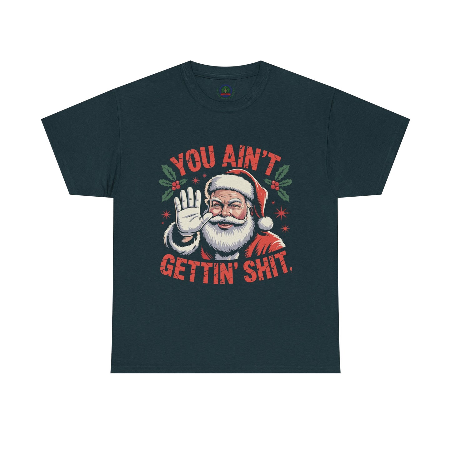 You Ain't Gettin' Shit Santa Christmas Shirt | Funny Holiday Tee