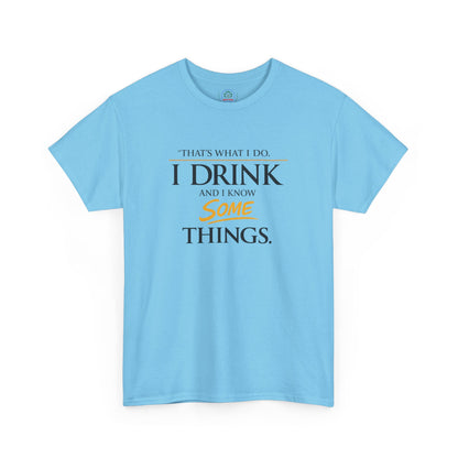 I Drink and I Know Some Things Tee | GOT Inspired Quote, Father's Day