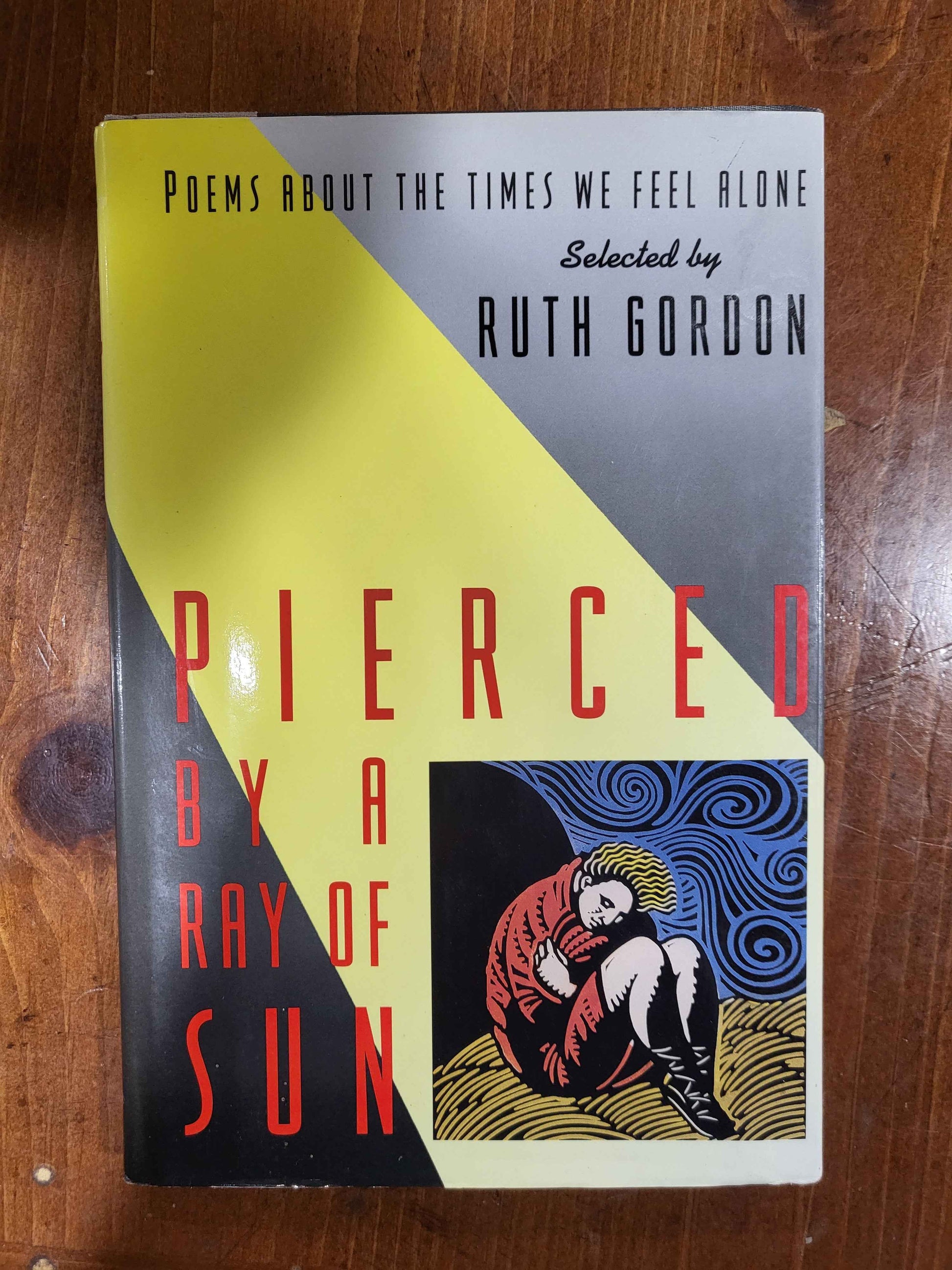 Pierced by a Ray of Sun: Poems About the Times We Feel Alone -
Ruth Gordon - Hardcover, 1995 -Like New