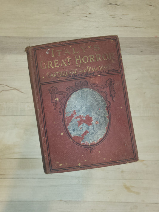 Italy's Great Horror Earthquake & Tidal Wave - Jay Henry Mowbay, 1909, Hardcover